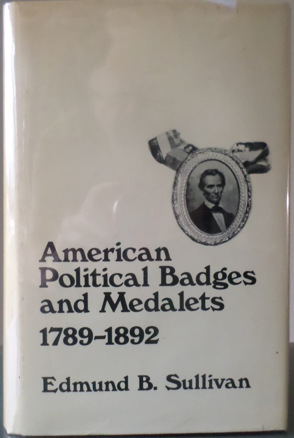 American Political Badges and Medalets, 1789-1892