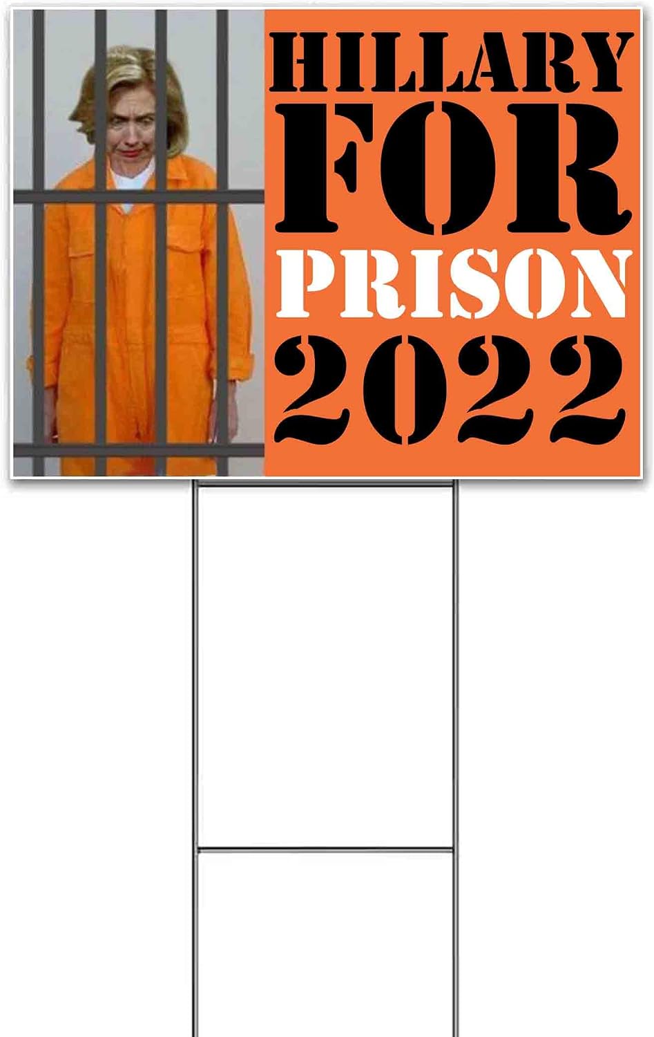 Hillary for Prison 2022 (18' x 24') Yard Sign, Quantity Discounts, Multi-Packs, Includes Metal Step Stake, Bandit, Lawn Sign, Advertising, USA | Political, Politics, Congress, Republican