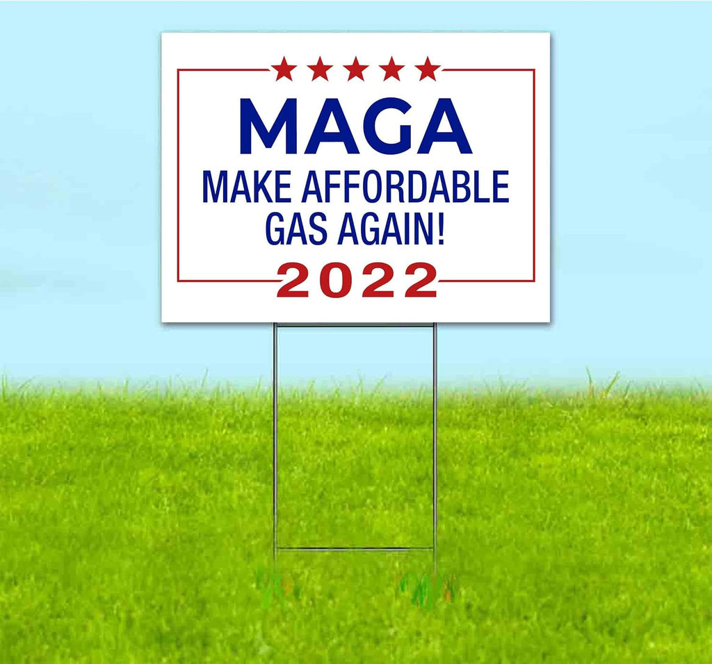 MAGA Make Affordable Gas Again 2022 (18' x 24') Yard Sign, Quantity Discounts, Multi-Packs, Includes Metal Step Stake, Bandit, Lawn Sign, Advertising, USA | Trump, Political, Politics, Humor