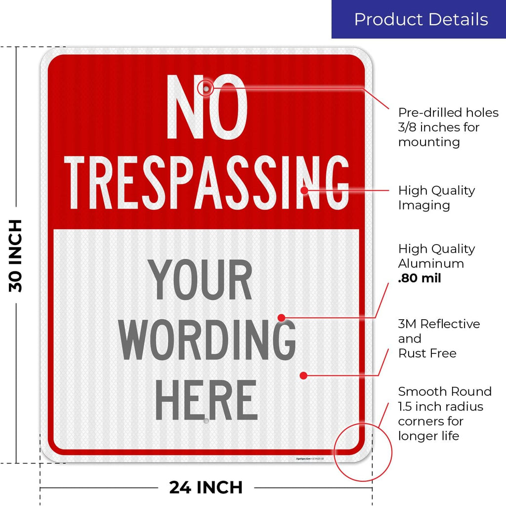 Custom No Trespassing Sign, Personalize For Business, School, Parking Lot, Driveway, For Outdoor/Indoor Use Sign, 24x30 Inches, 3M EGP Reflective .080 Aluminum, Fade Resistant, Made in USA