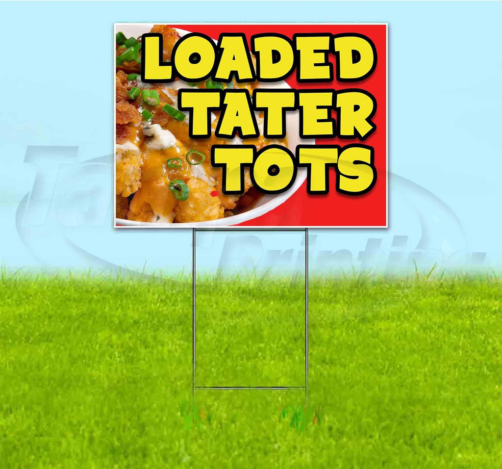 Loaded Tater Tots (18' X 24') Yard Sign, Quantity Discounts, Multi-Packs, Includes Metal Step Stake, Bandit Sign