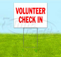 Volunteer Check in (18' X 24') Yard Sign, Quantity Discounts, Multi-Packs, Includes Metal Step Stake, Bandit Sign