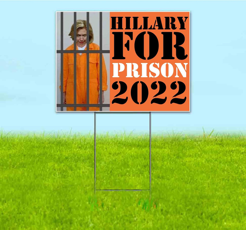 Hillary for Prison 2022 (18' x 24') Yard Sign, Quantity Discounts, Multi-Packs, Includes Metal Step Stake, Bandit, Lawn Sign, Advertising, USA | Political, Politics, Congress, Republican