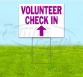 Volunteer Check in Up (18' X 24') Yard Sign, Quantity Discounts, Multi-Packs, Includes Metal Step Stake, Bandit Sign