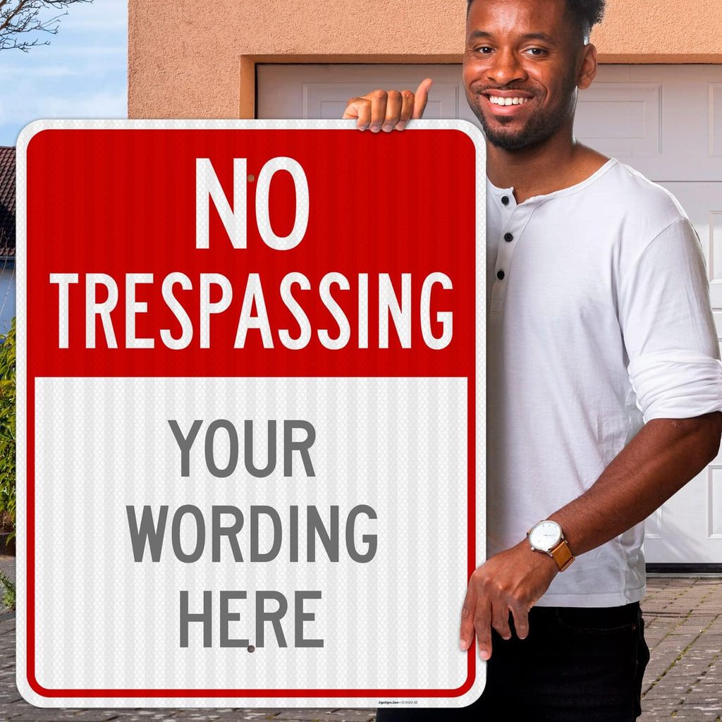 Custom No Trespassing Sign, Personalize For Business, School, Parking Lot, Driveway, For Outdoor/Indoor Use Sign, 24x30 Inches, 3M EGP Reflective .080 Aluminum, Fade Resistant, Made in USA