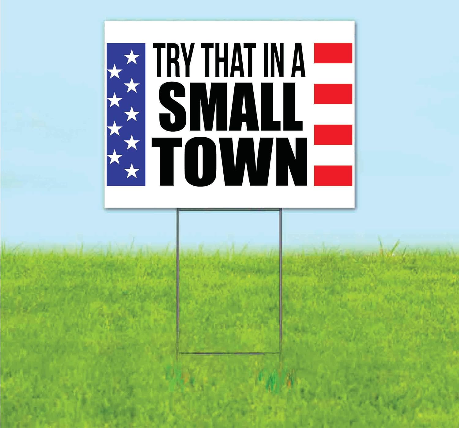 Try That in A Small Town (18' x 24') Yard Sign, Quantity Discounts, Multi-Packs, Includes Metal Step Stake, Bandit, New, Advertising, USA | Election, Political, Republican, Vote