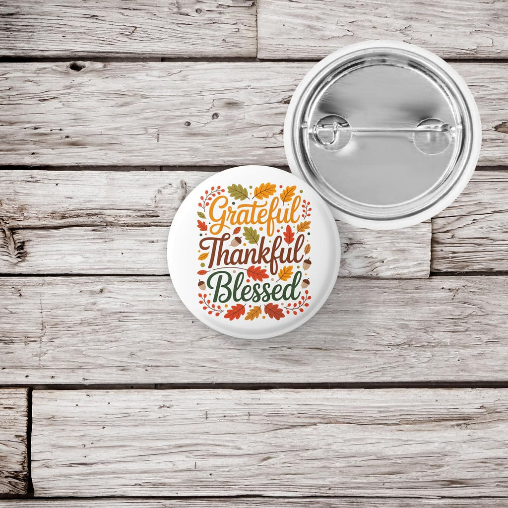 Grateful Thankful Blessed Pin Back Button – Fall Harvest Badge – Thanksgiving Gift